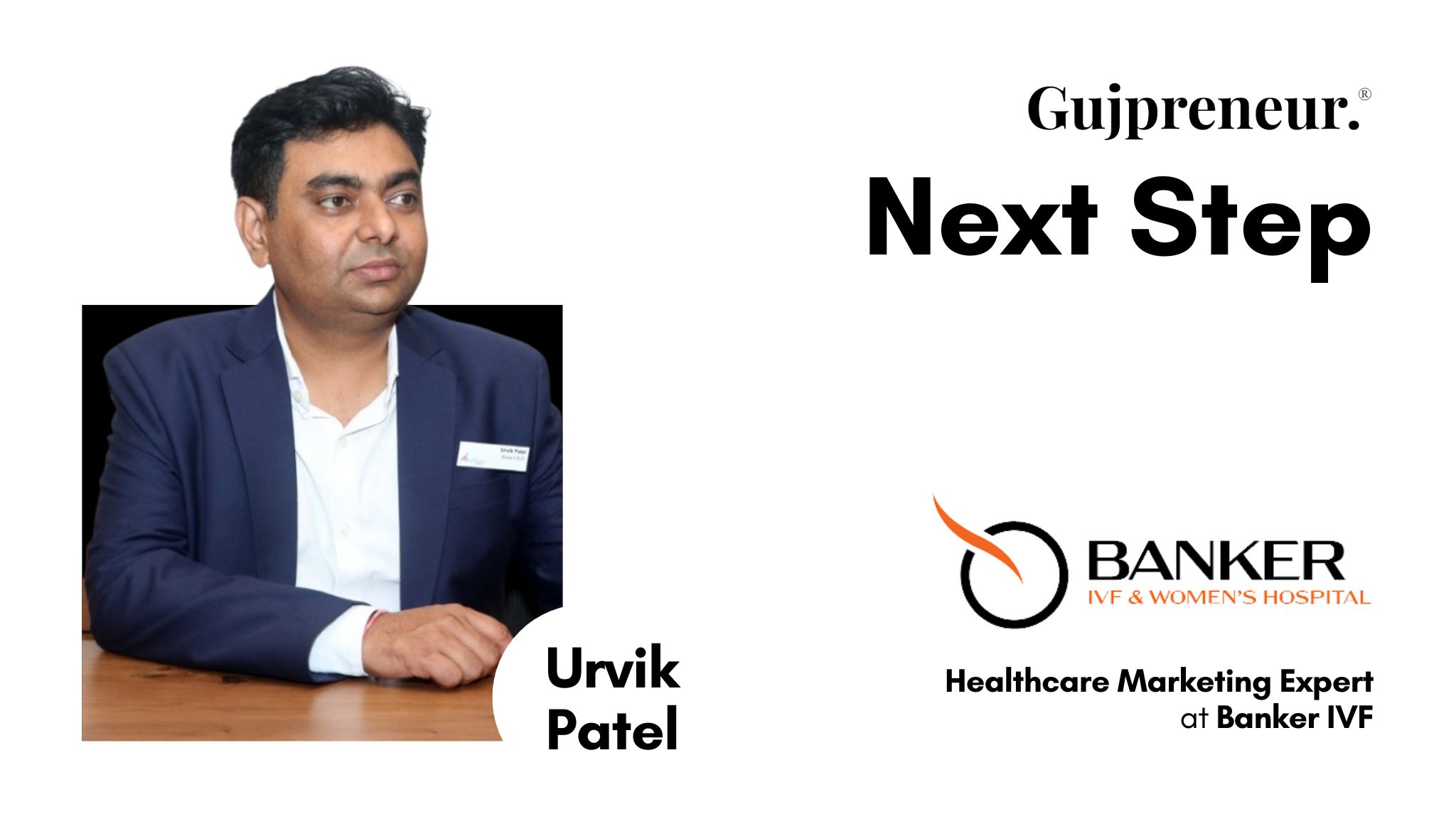 Urvik Patel as Healthcare Marketing Expert at Banker’s IVF